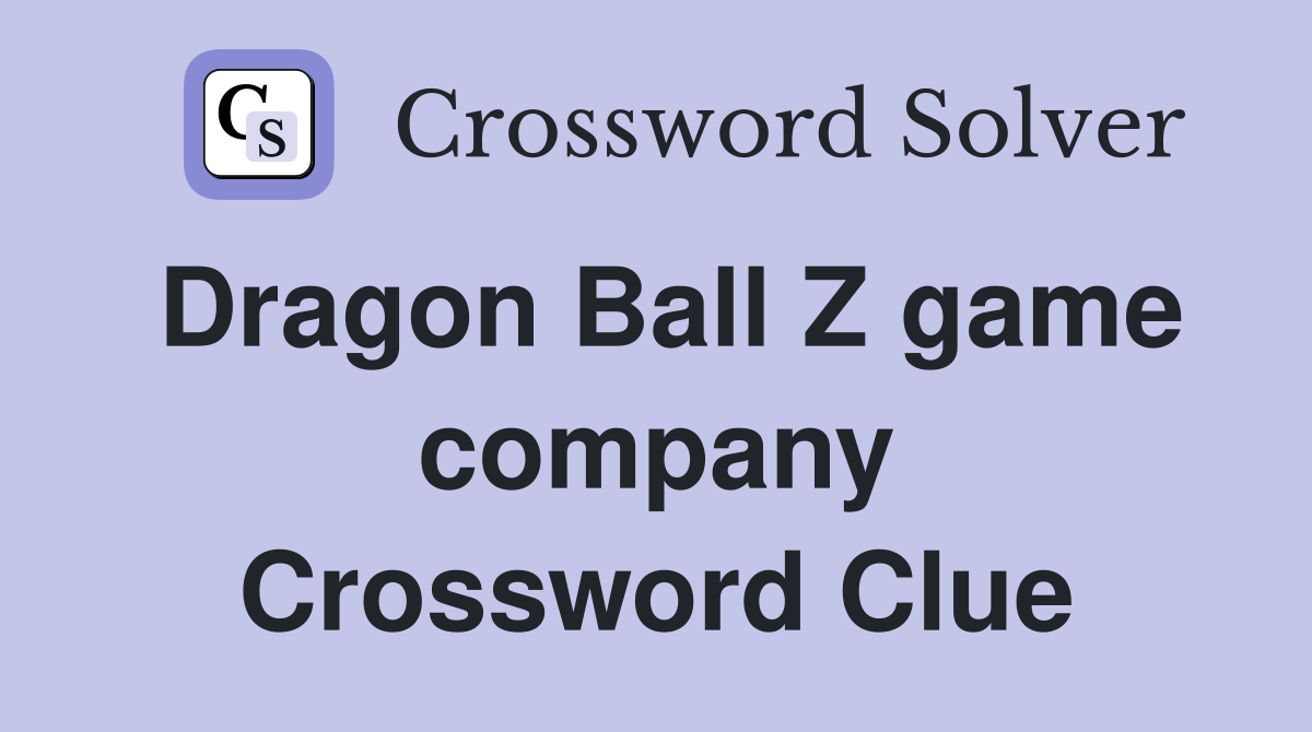 Dragon Ball Z game company Crossword Clue