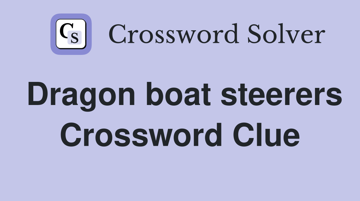 Dragon boat steerers Crossword Clue