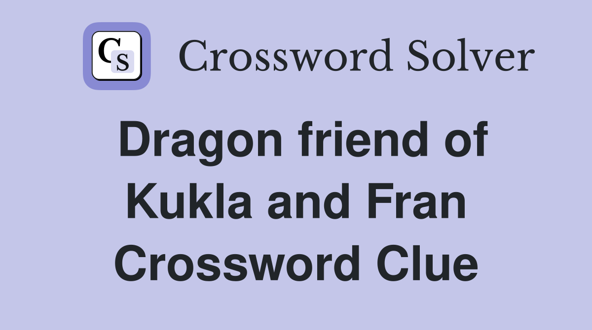 Dragon friend of Kukla and Fran Crossword Clue