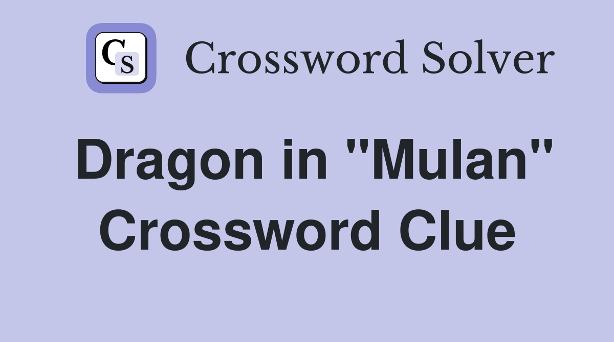 Dragon in "Mulan" Crossword Clue