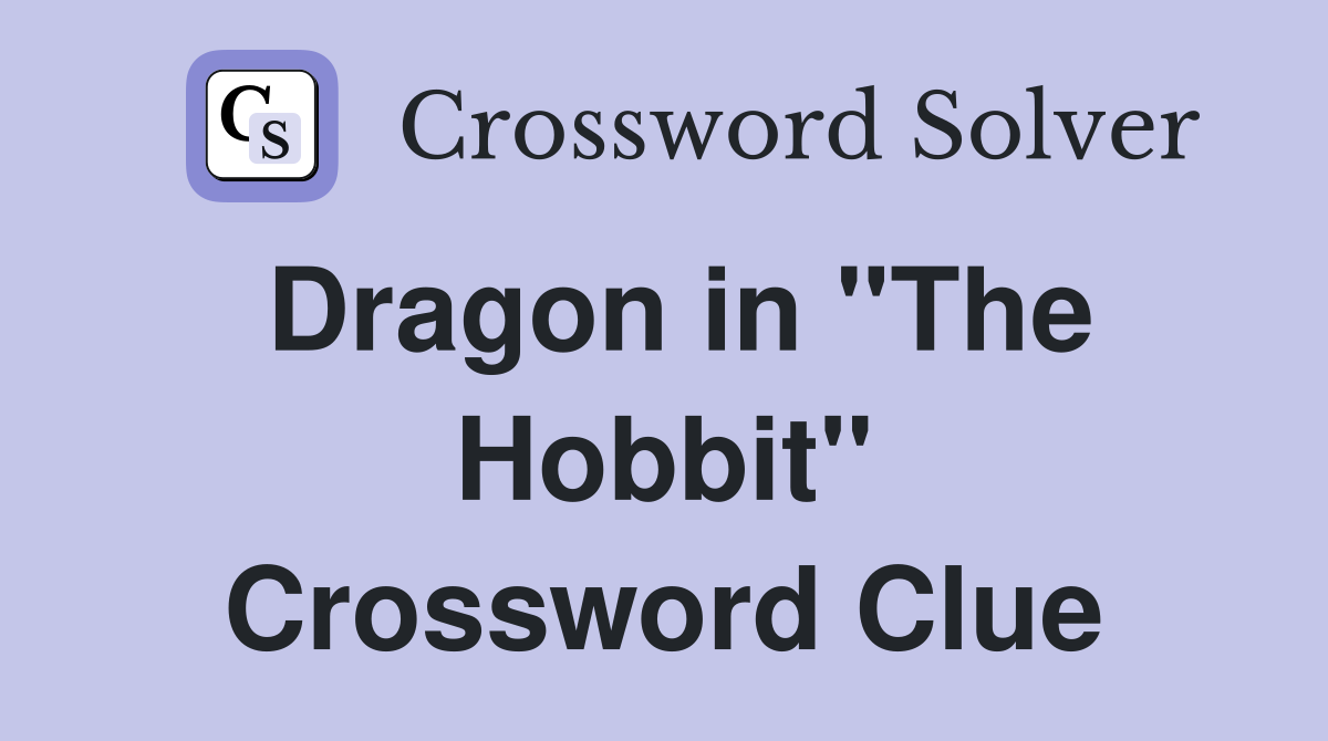 Dragon in "The Hobbit" Crossword Clue