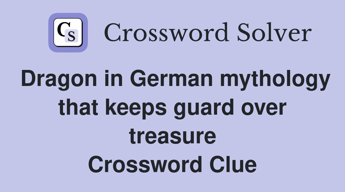 Dragon in German mythology that keeps guard over treasure Crossword Clue