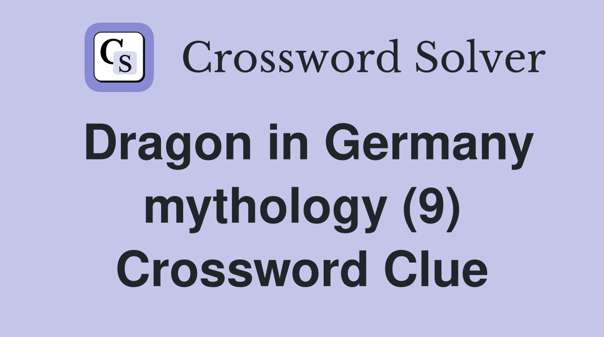 Dragon in Germany mythology (9) Crossword Clue