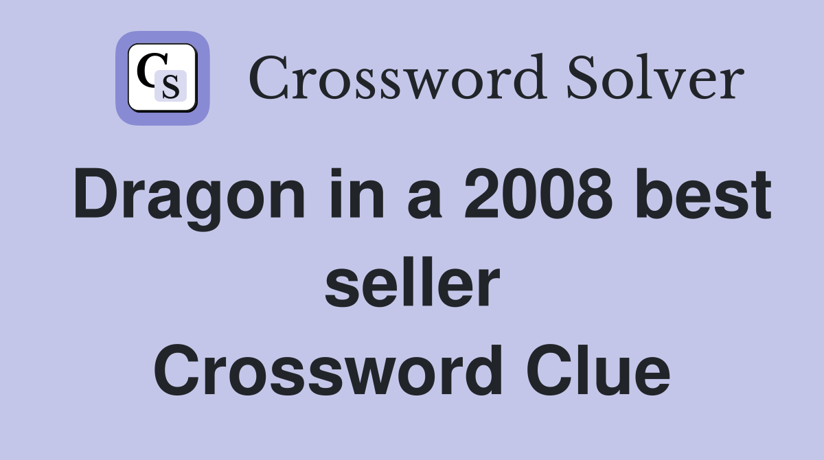 Dragon in a 2008 best seller Crossword Clue