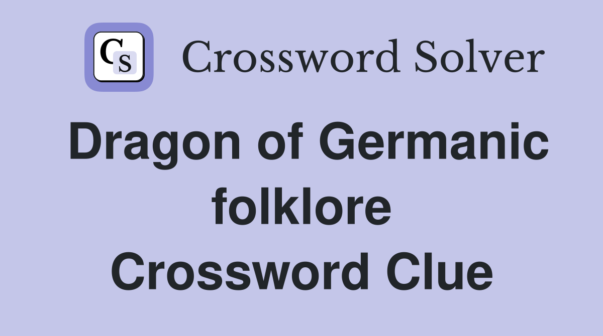 Dragon of Germanic folklore Crossword Clue
