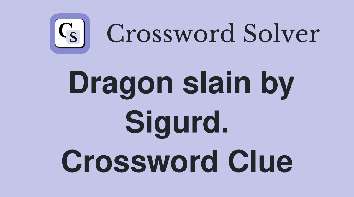 Dragon slain by Sigurd. Crossword Clue