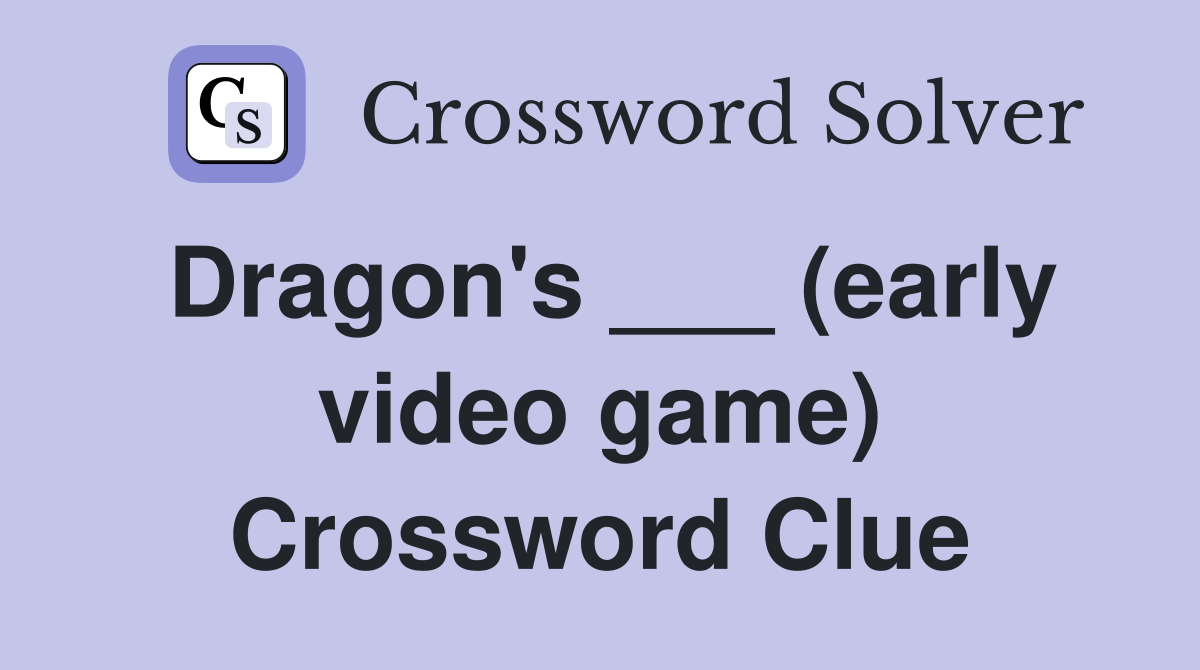Dragon #39 s (early video game) Crossword Clue Answers Crossword Solver
