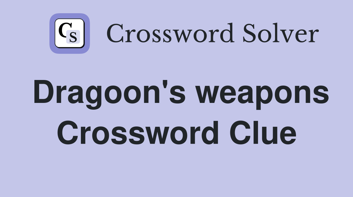 Dragoon's weapons Crossword Clue
