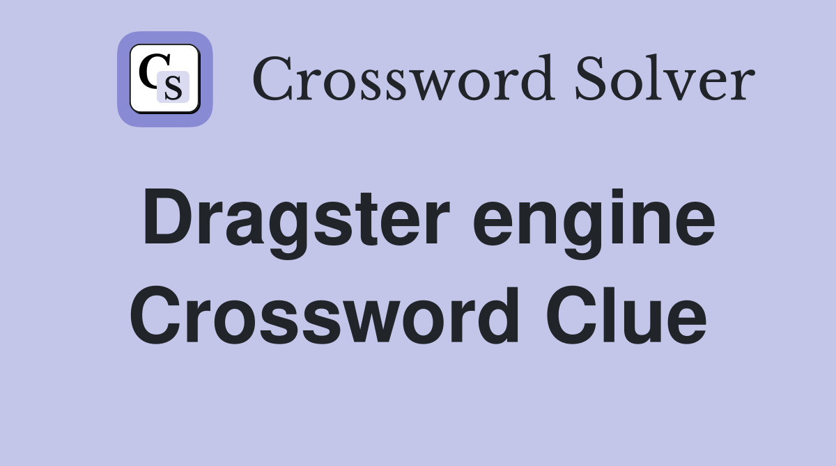 Dragster engine Crossword Clue