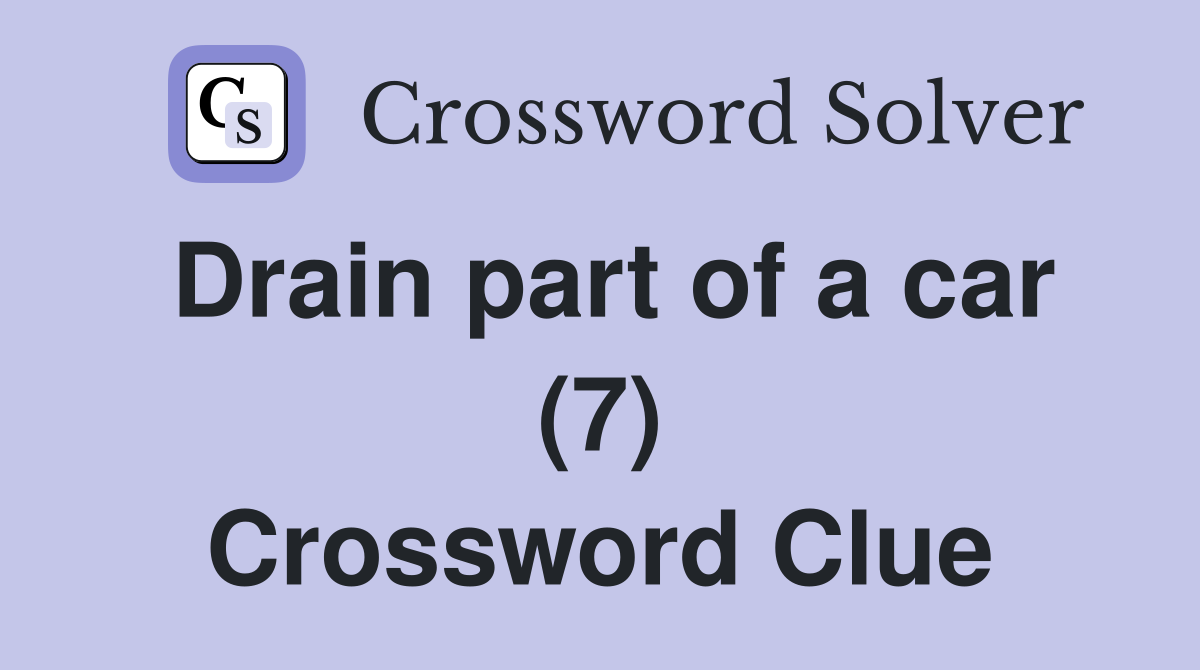 Drain part of a car (7) Crossword Clue