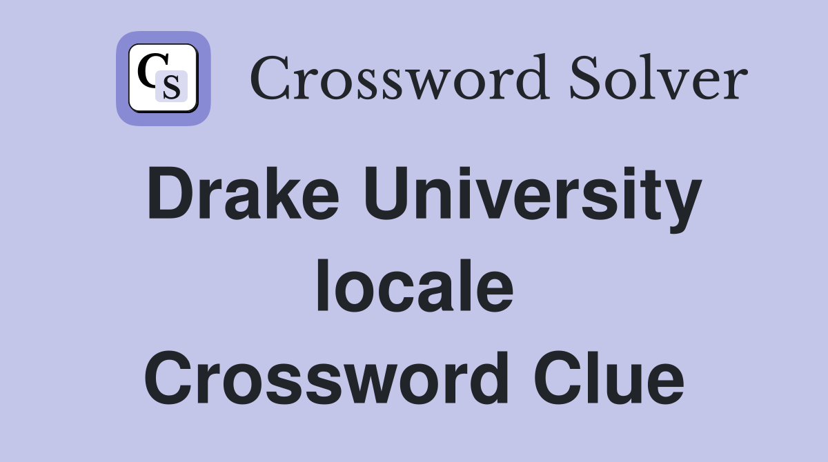 Drake University locale Crossword Clue