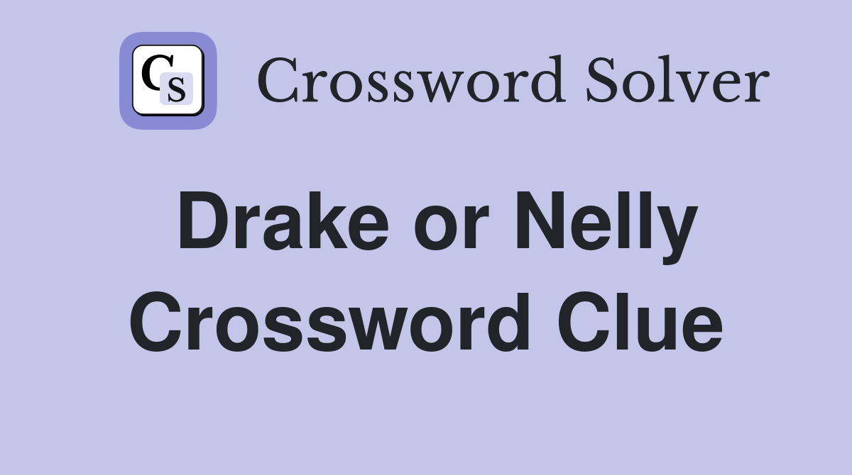 Drake or Nelly Crossword Clue