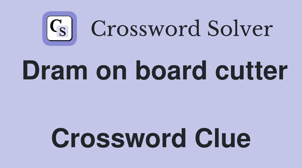 Dram on board cutter  Crossword Clue