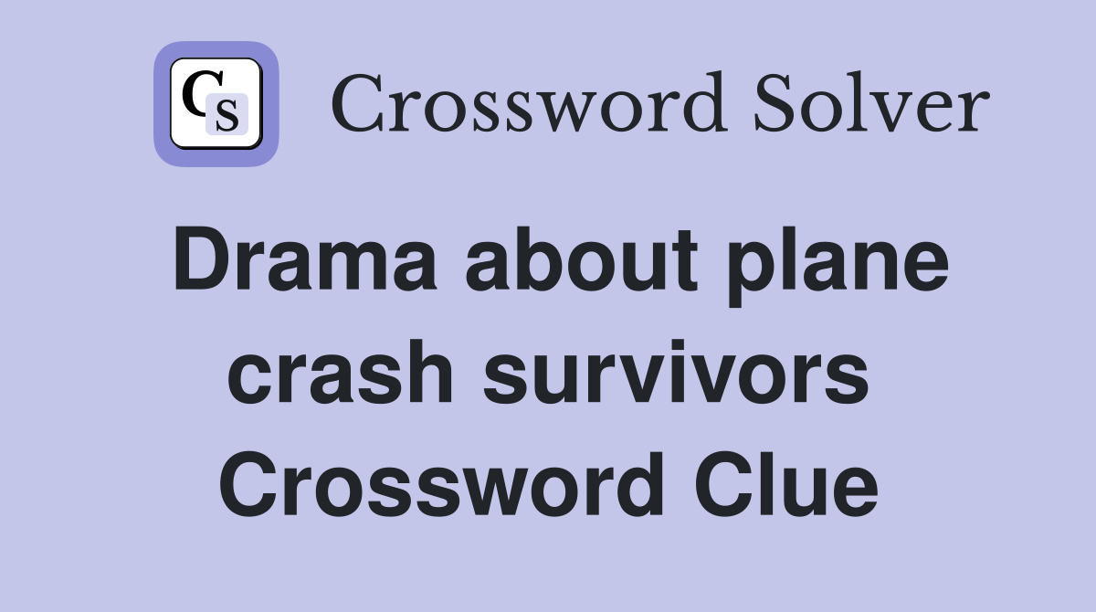 Drama about plane crash survivors Crossword Clue