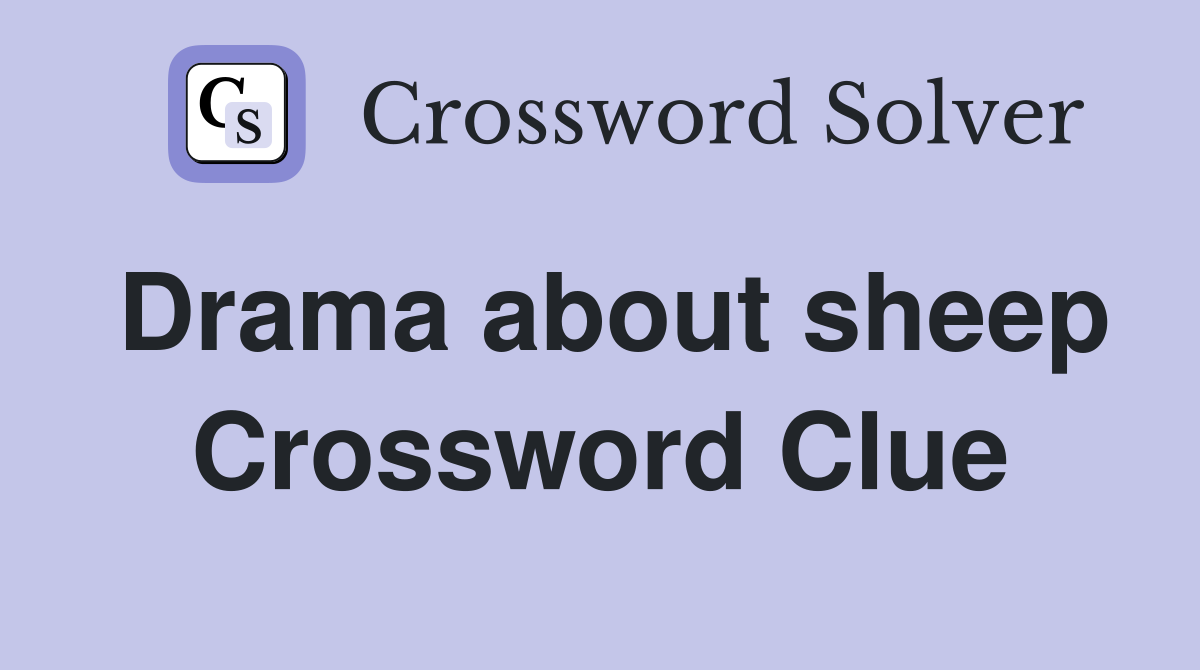Drama about sheep Crossword Clue