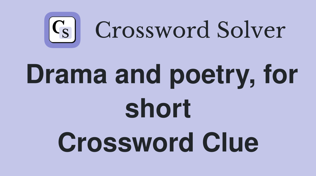 Drama and poetry, for short Crossword Clue