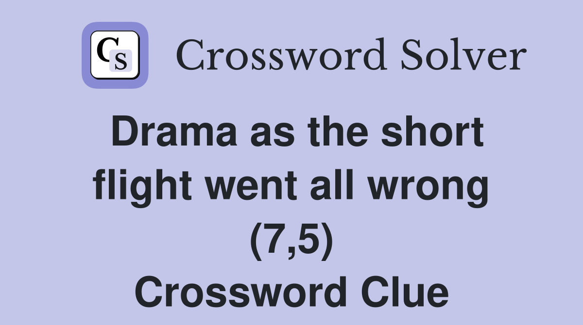 Drama as the short flight went all wrong (7,5) Crossword Clue