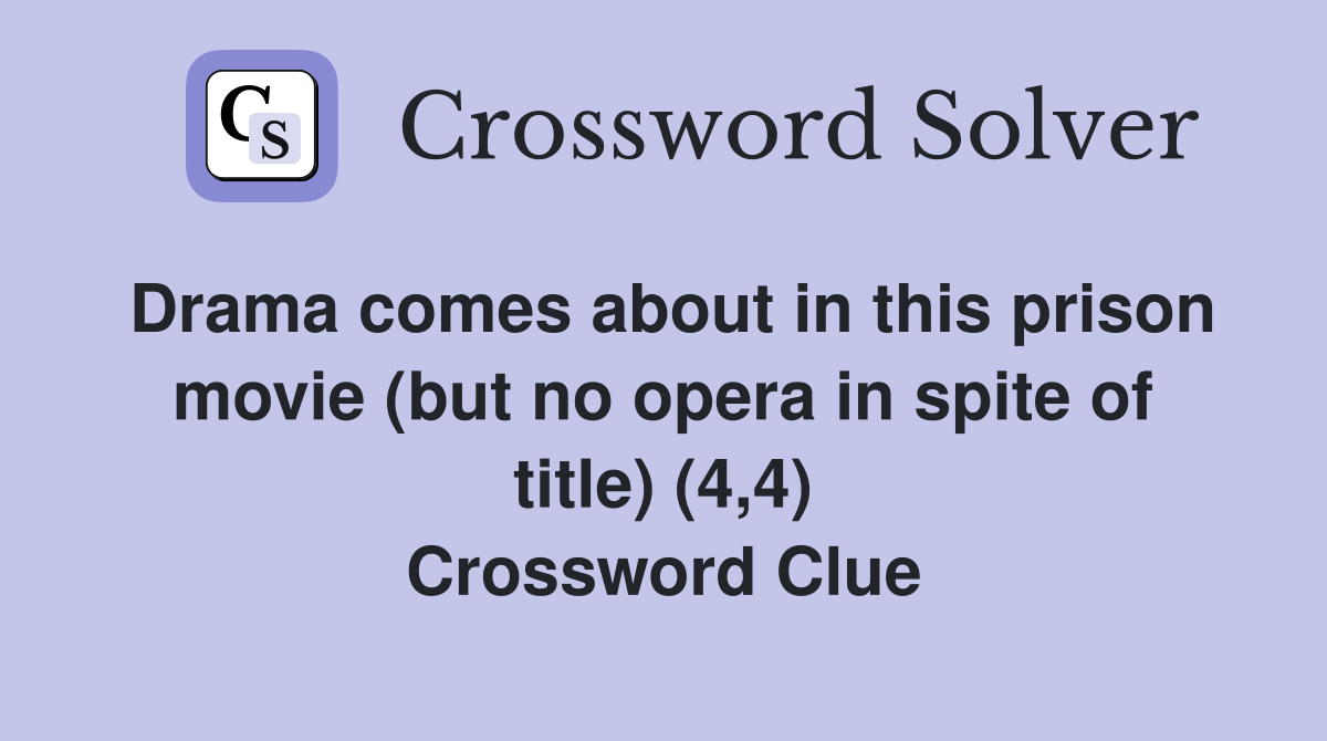 Drama comes about in this prison movie (but no opera in spite of title) (4,4) Crossword Clue