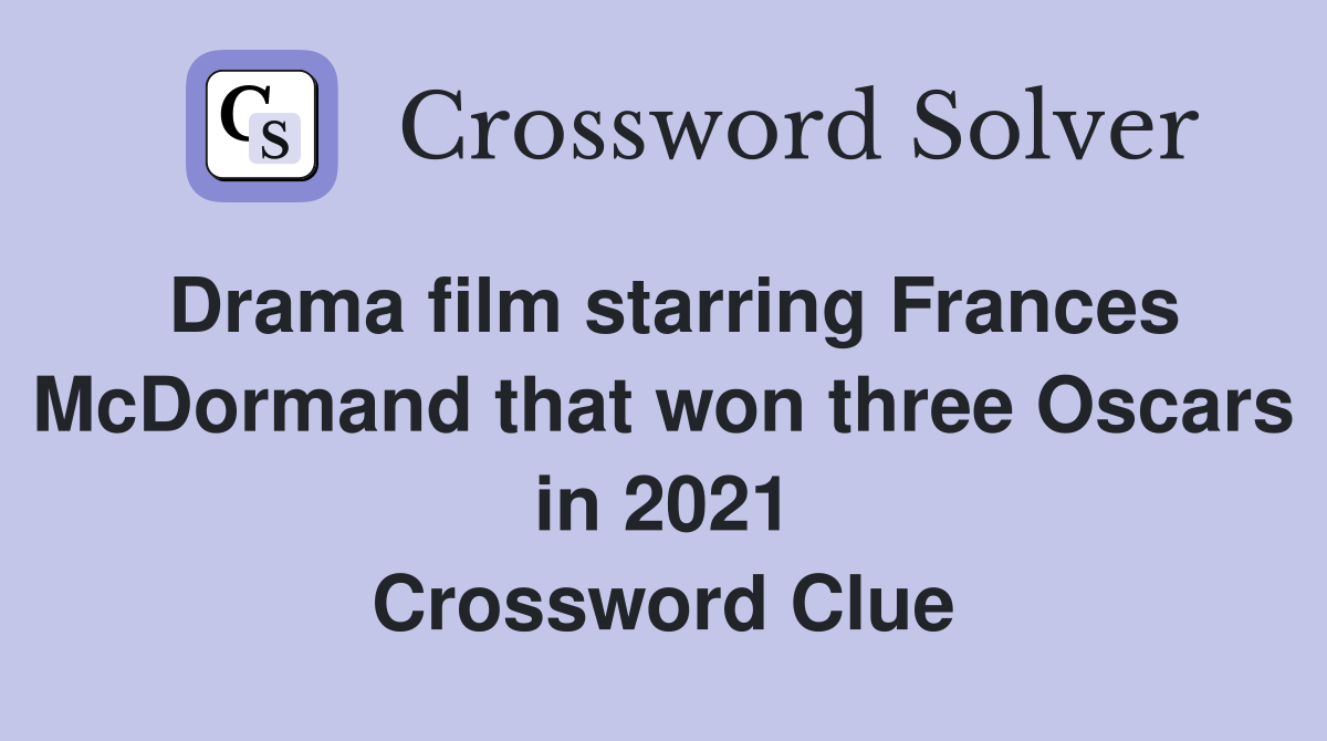 Drama film starring Frances McDormand that won three Oscars in 2021 Crossword Clue