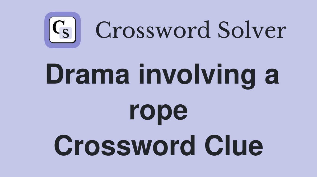 Drama involving a rope Crossword Clue