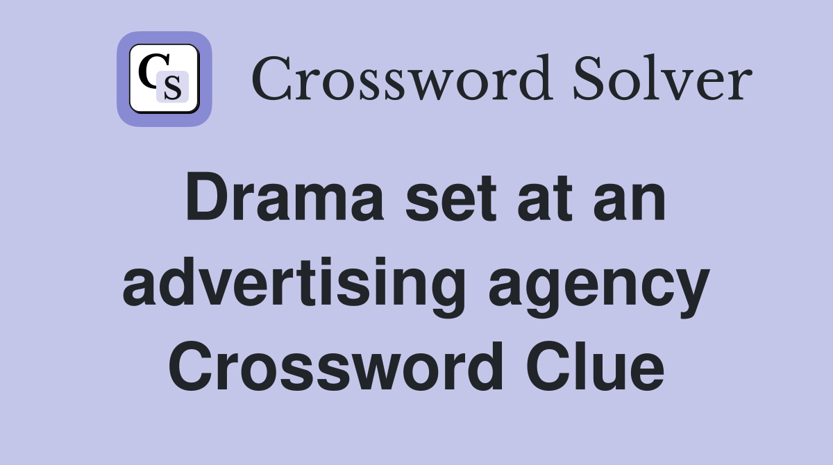 Drama set at an advertising agency Crossword Clue
