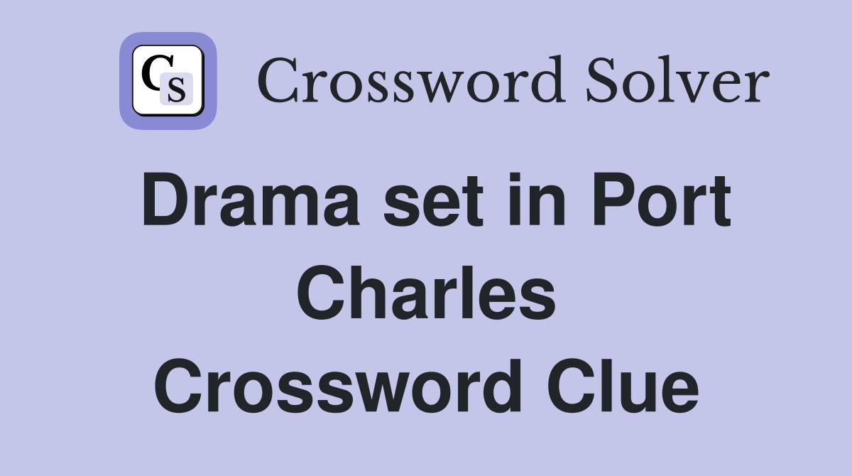 Drama set in Port Charles Crossword Clue