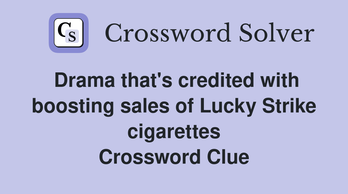 Drama that's credited with boosting sales of Lucky Strike cigarettes Crossword Clue