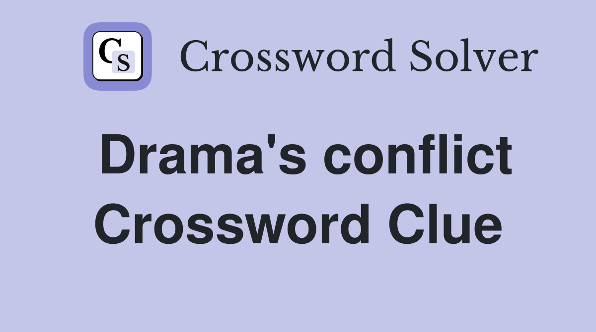 Drama's conflict Crossword Clue