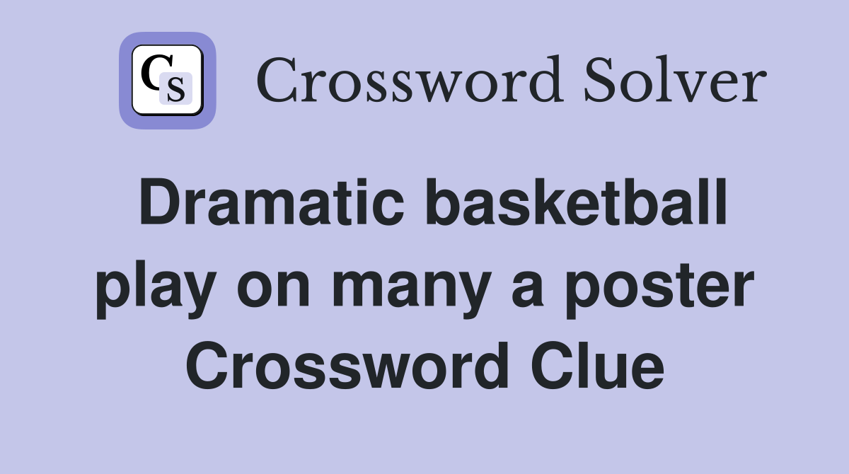 Dramatic basketball play on many a poster Crossword Clue