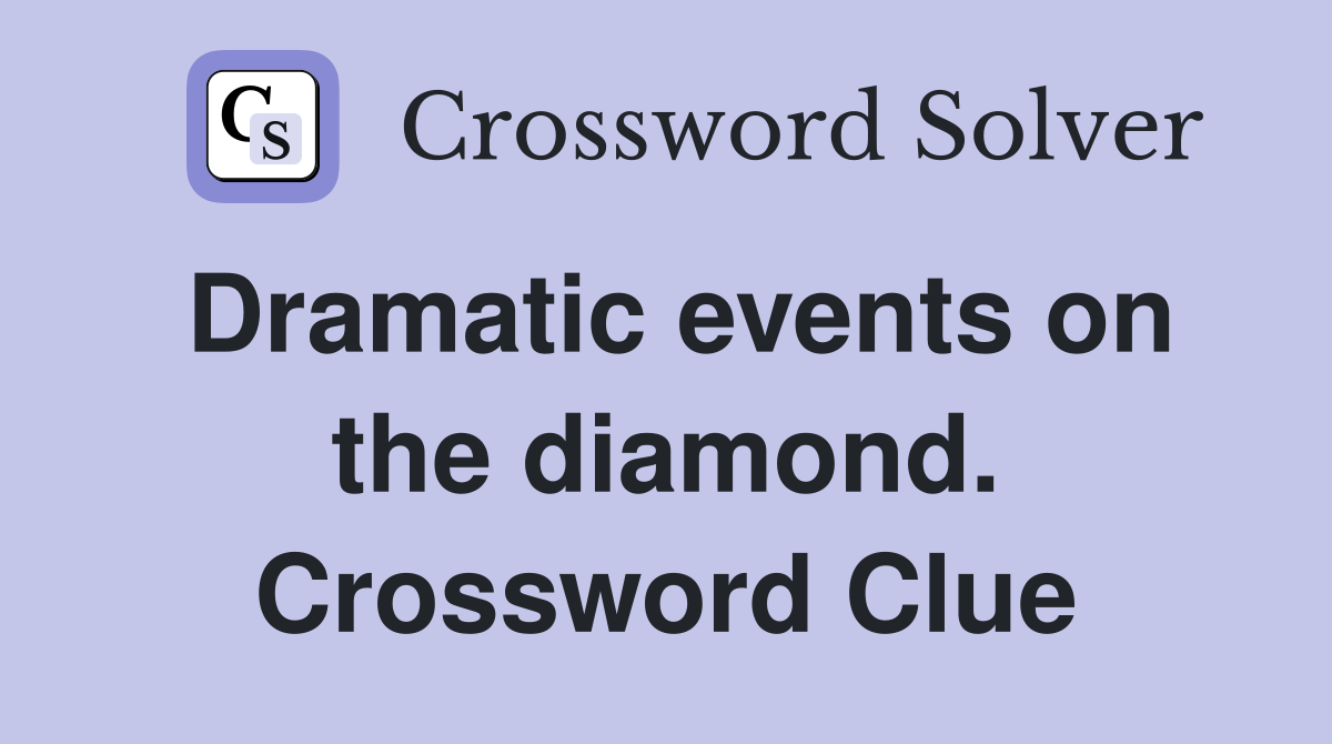 Dramatic events on the diamond. Crossword Clue