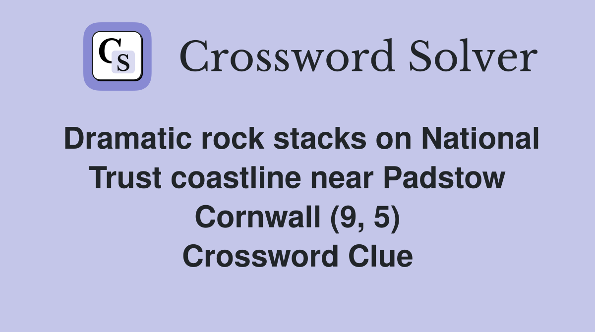 Dramatic rock stacks on National Trust coastline near Padstow Cornwall (9, 5) Crossword Clue