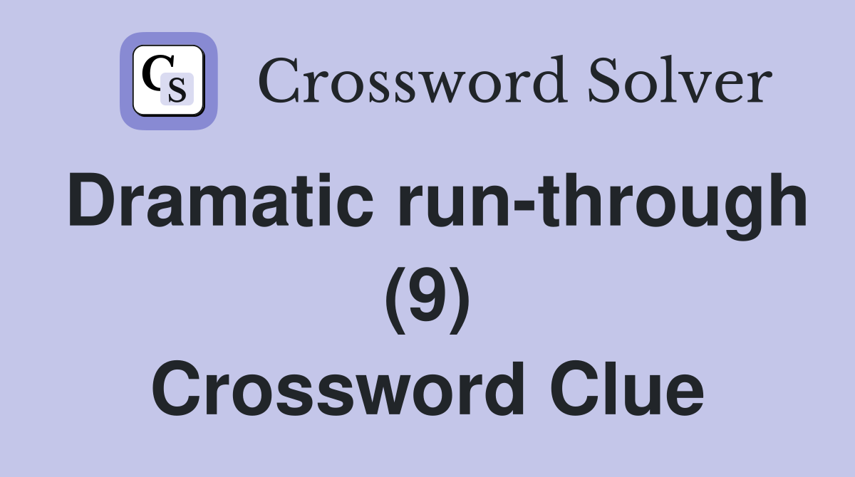 Dramatic run-through (9) Crossword Clue