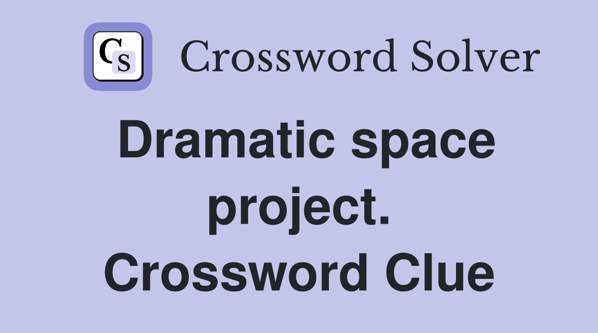 Dramatic space project. Crossword Clue