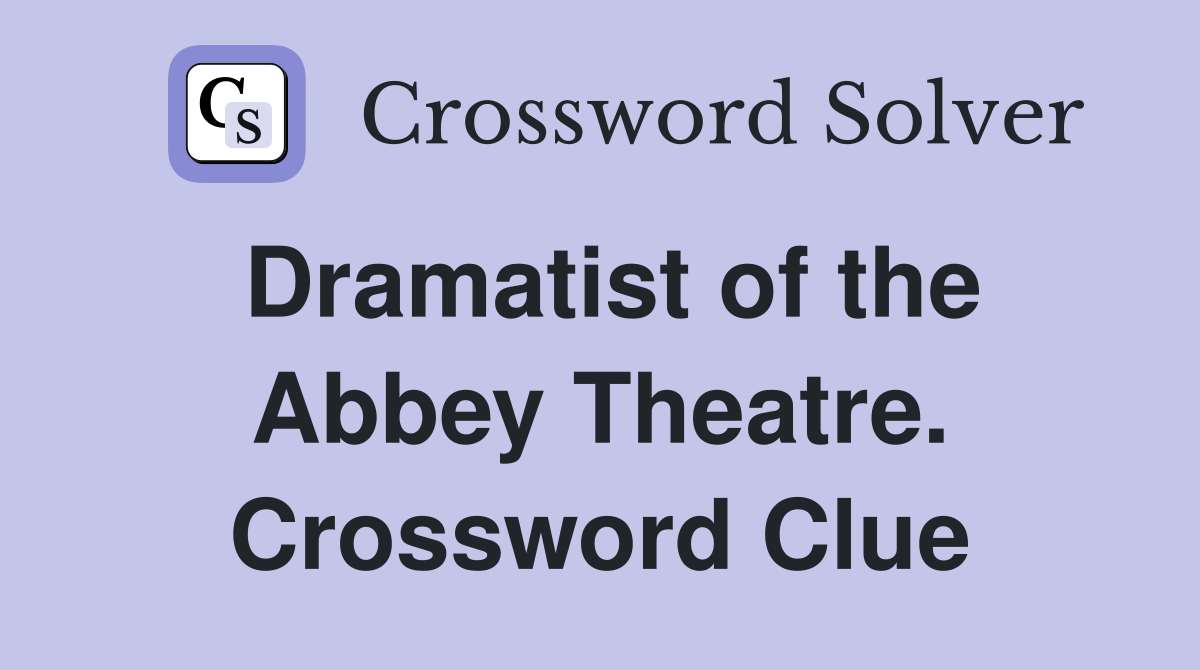 Dramatist of the Abbey Theatre. Crossword Clue