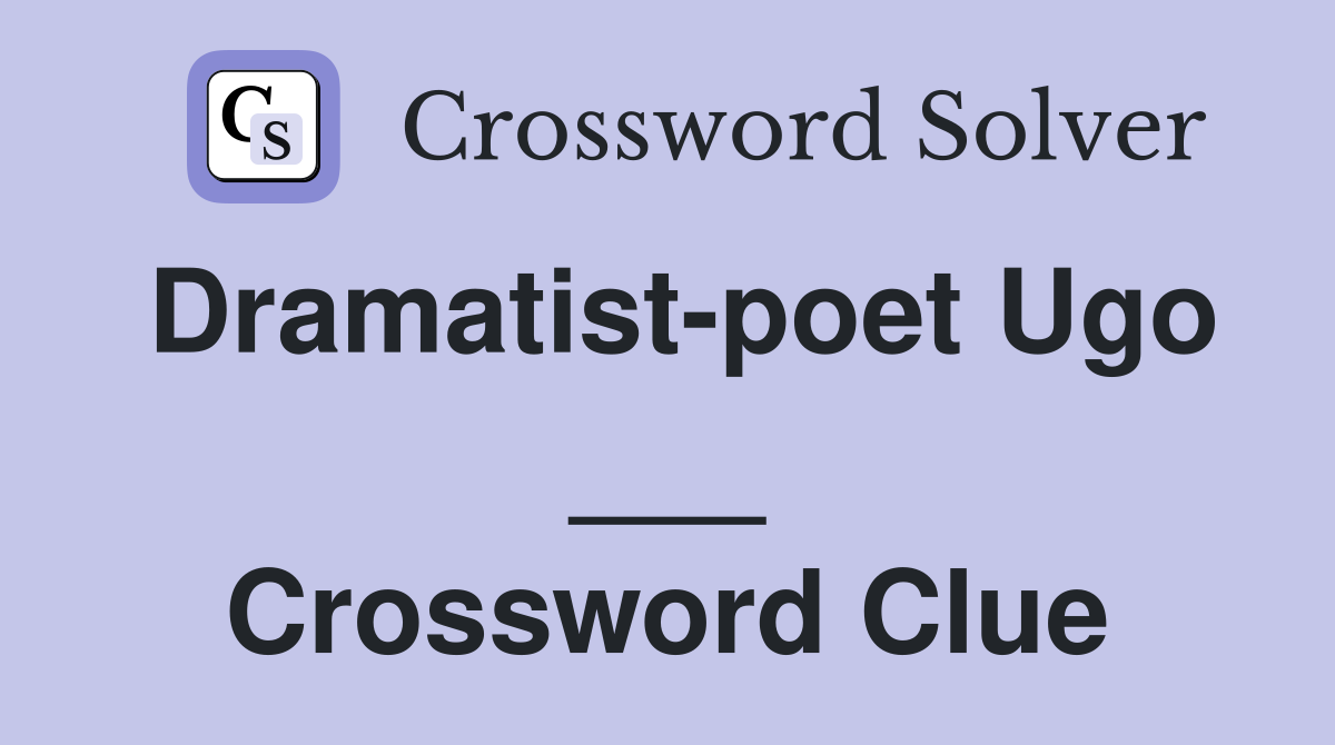Dramatist-poet Ugo ___ Crossword Clue