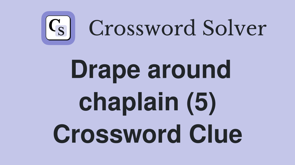 Drape around chaplain (5) Crossword Clue
