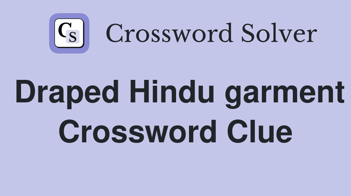 Draped Hindu garment Crossword Clue