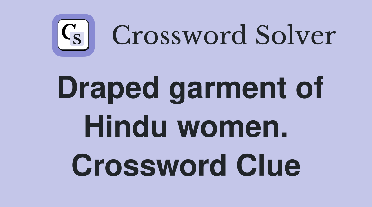 Draped garment of Hindu women. Crossword Clue