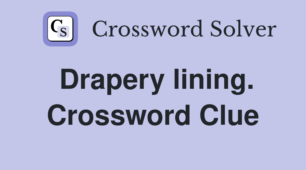 Drapery lining. Crossword Clue