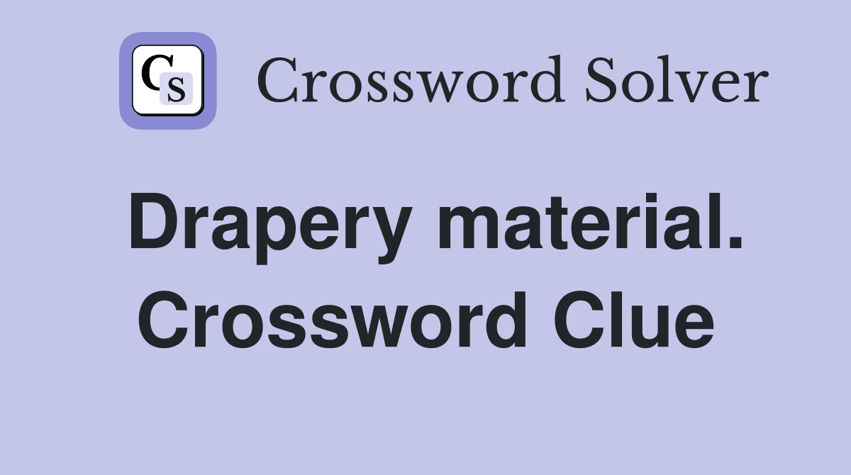 Drapery material. Crossword Clue
