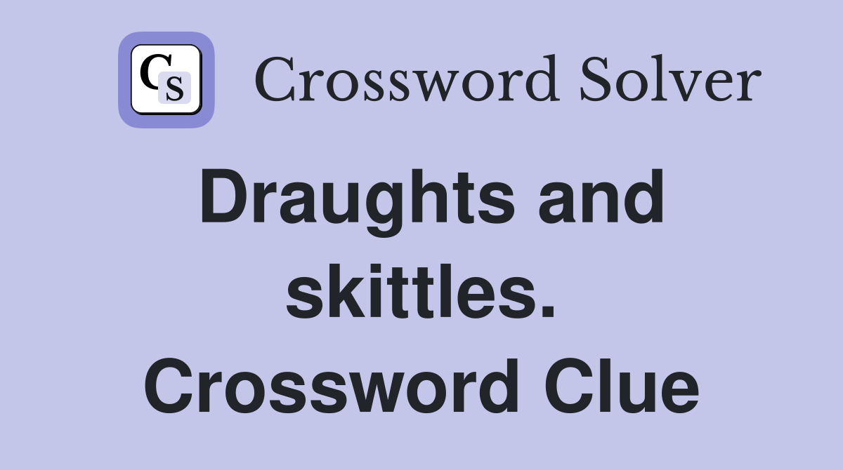 Draughts and skittles. Crossword Clue