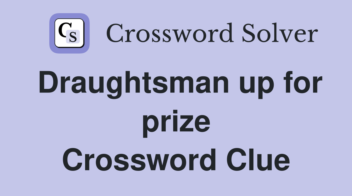 Draughtsman up for prize Crossword Clue