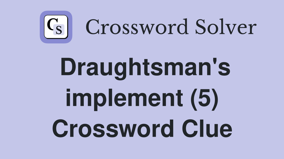 Draughtsman's implement (5) Crossword Clue