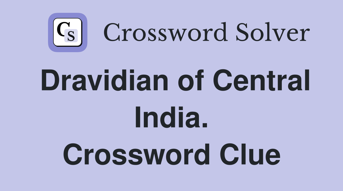 Dravidian of Central India. Crossword Clue
