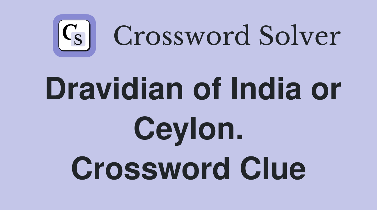 Dravidian of India or Ceylon. Crossword Clue