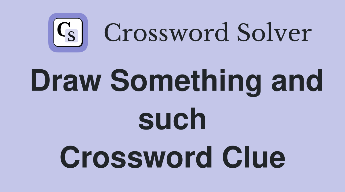Draw Something and such Crossword Clue