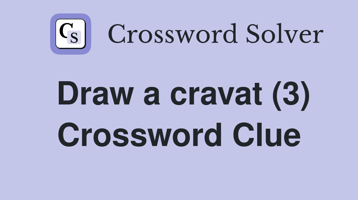 Draw a cravat (3) Crossword Clue
