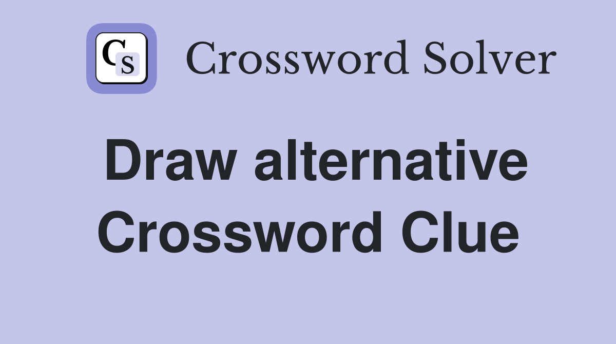 Draw alternative Crossword Clue