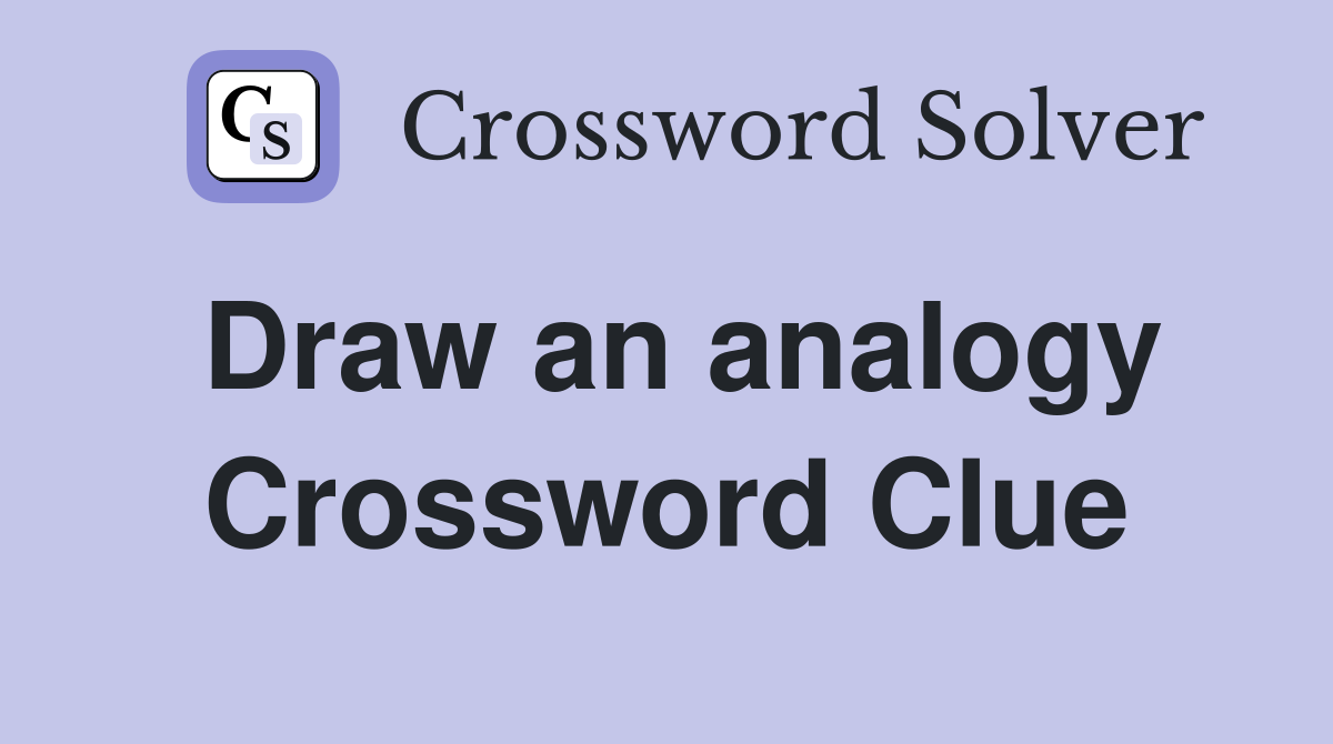 Draw an analogy Crossword Clue