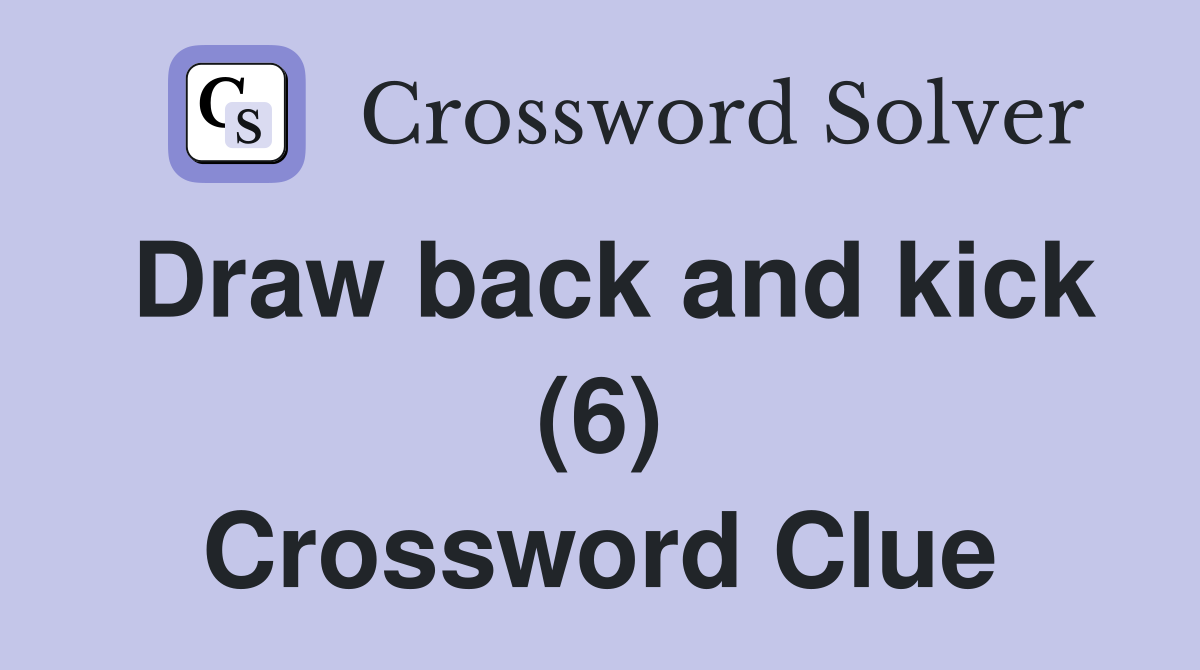Draw back and kick (6) Crossword Clue